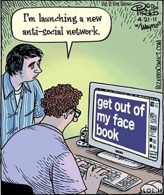 i'm launching a new anti-social network, get out of my face book