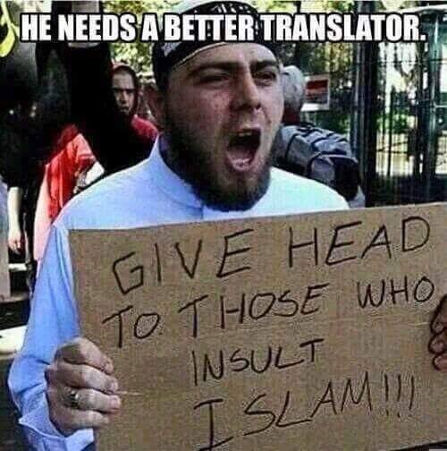 give head to those who insult islam, he needs a better translator