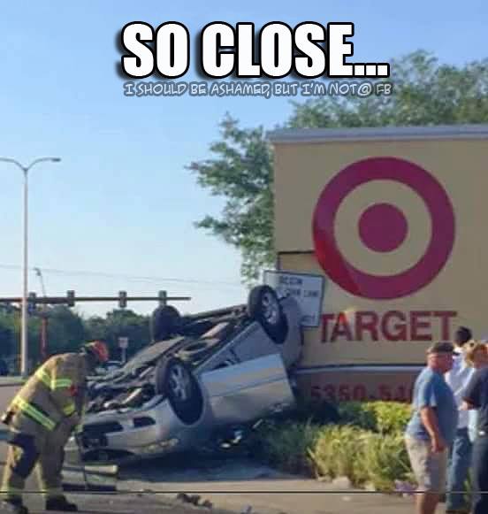 so close to the target, car accident