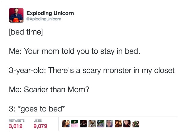 your mom told you to stay in bed, there's a scary monster in my closet, scarier than mom?, goes to bed