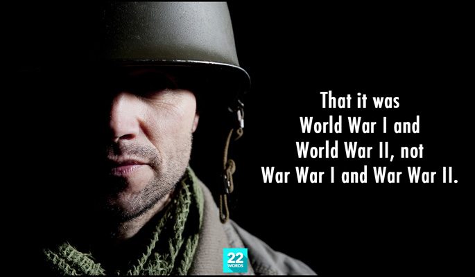 that it was world war i and world war ii and not war war i and war war ii, simple things i had to explain to an adult
