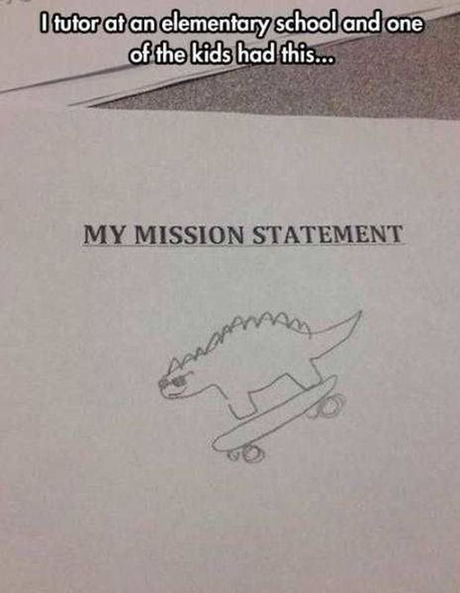 i tutor at an elementary school and one of the kids had this, my mission statement