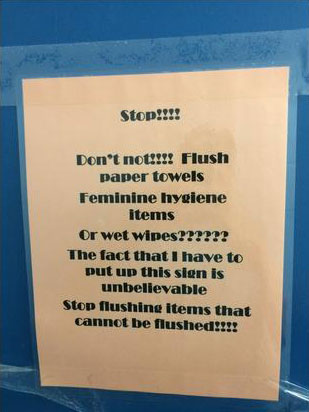 stop, don't not, flush paper towel feminine hygiene items or wet wipes?, the fact that I have to put up this sign is unbelievable, stop flushing items that cannot be flushed