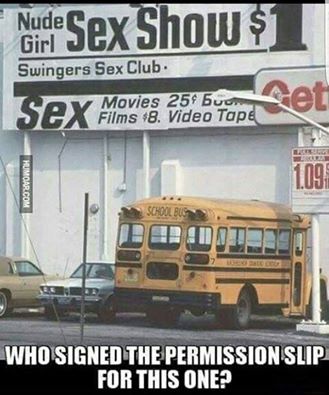 school bus at a sex show, who signed the permission slip for this one?, wtf