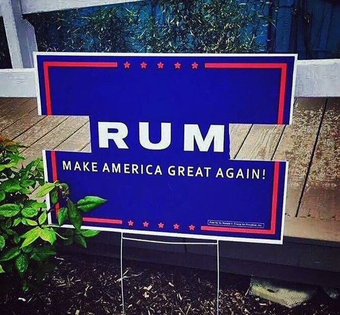 rum, make america great again, defaced trump sign