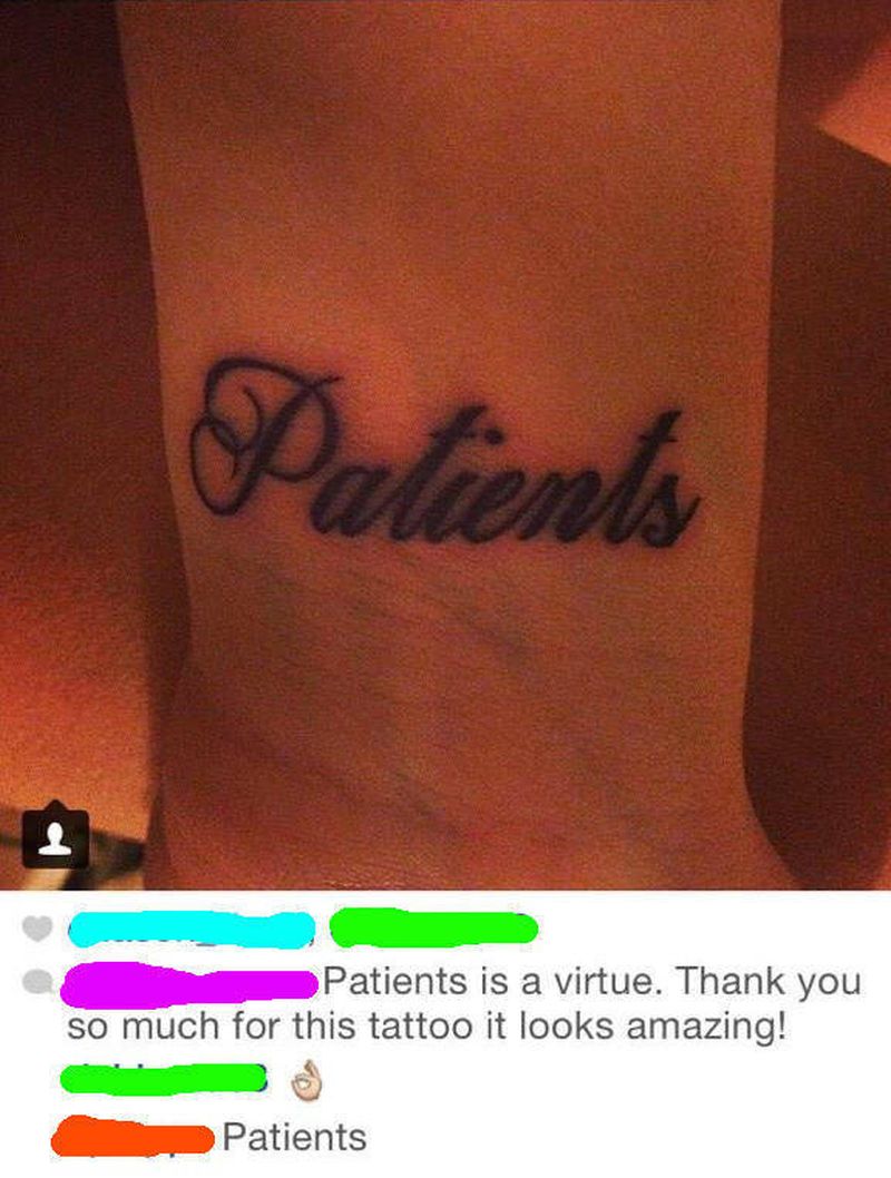 patients is a virtue, thank you so much for this tattoo it looks amazing, patients