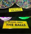 please feel the balls, please smell the balls
