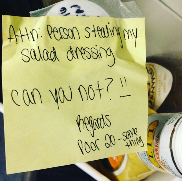 attain person stealing my salad dressing, can you not?, regards, poor 20 something