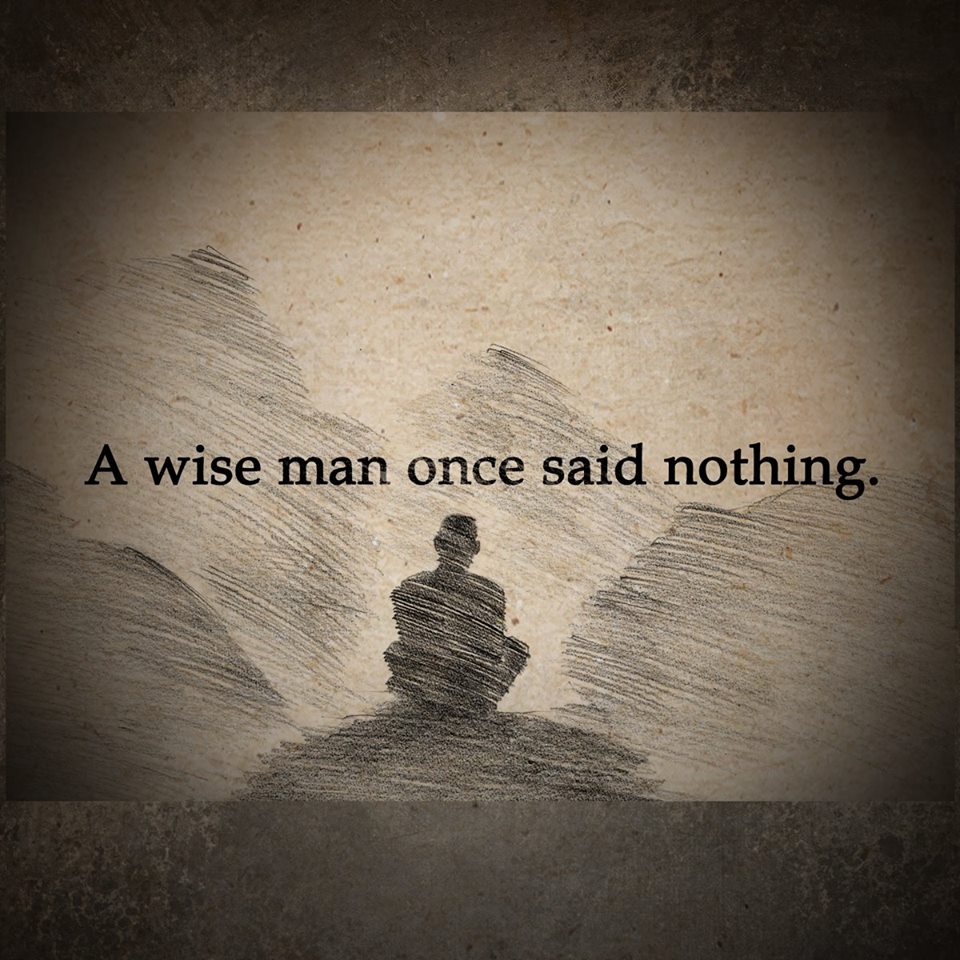 a wise man once said nothing
