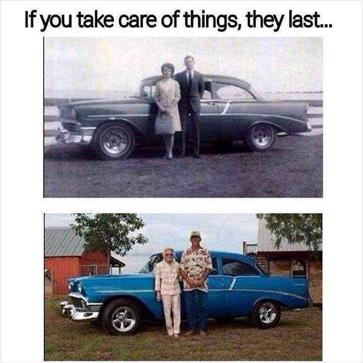 if you take care of things, they last