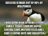 success is made out of 90% willpower, i was born in an extremely poor family and made it, unpopular opinion puffin, meme