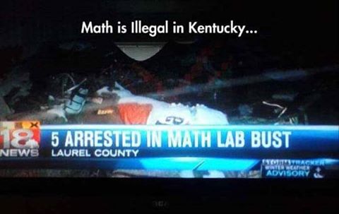 5 arrested in math lab bust, math is illegal in kentucky, spelling mistake on the news