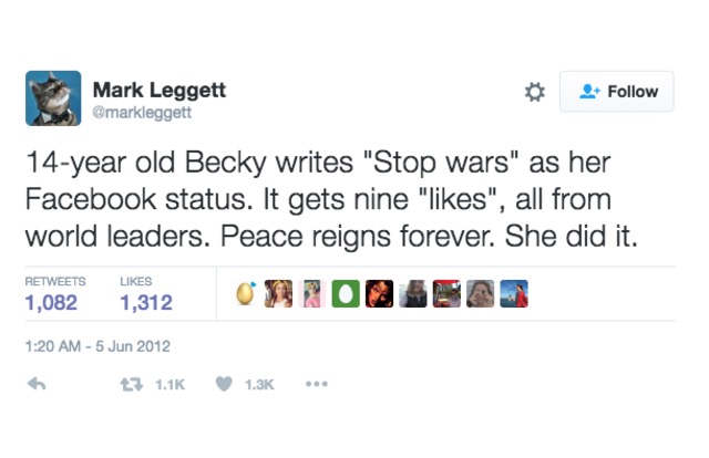 14 year old becky writes, stop wars, as her facebook status, it gets nine likes, all from world leaders, peace reigns forever, she did it