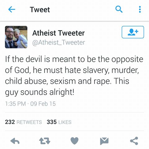 if the devil is meant to be the opposite of god, he must hate slavery murder child abuse sexism and rape, this guy sounds alright!