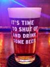it's time to shut up and drink some beer, beer mug