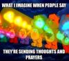 what i imagine when people say they're sending thoughts and prayers