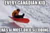 every canadian kid has almost died sledding, meme