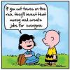 if you cut taxes on the rich, they'll invest that money and create jobs for everyone, the oldest trick in the book, charlie brown