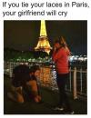 if you tie your laces in paris, your girlfriend will cry