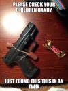 please check your children candy, just found this in a twit, gun in candy, meme, halloween