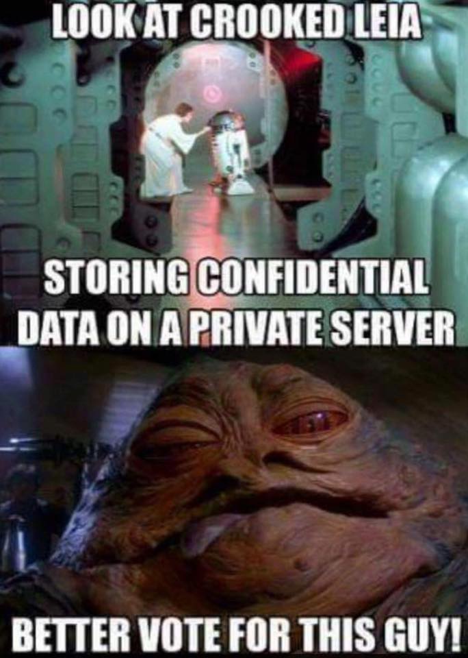look at crooked leia, storing confidential data on a private server, better vote for this guy, jabba the hut, star wars, meme