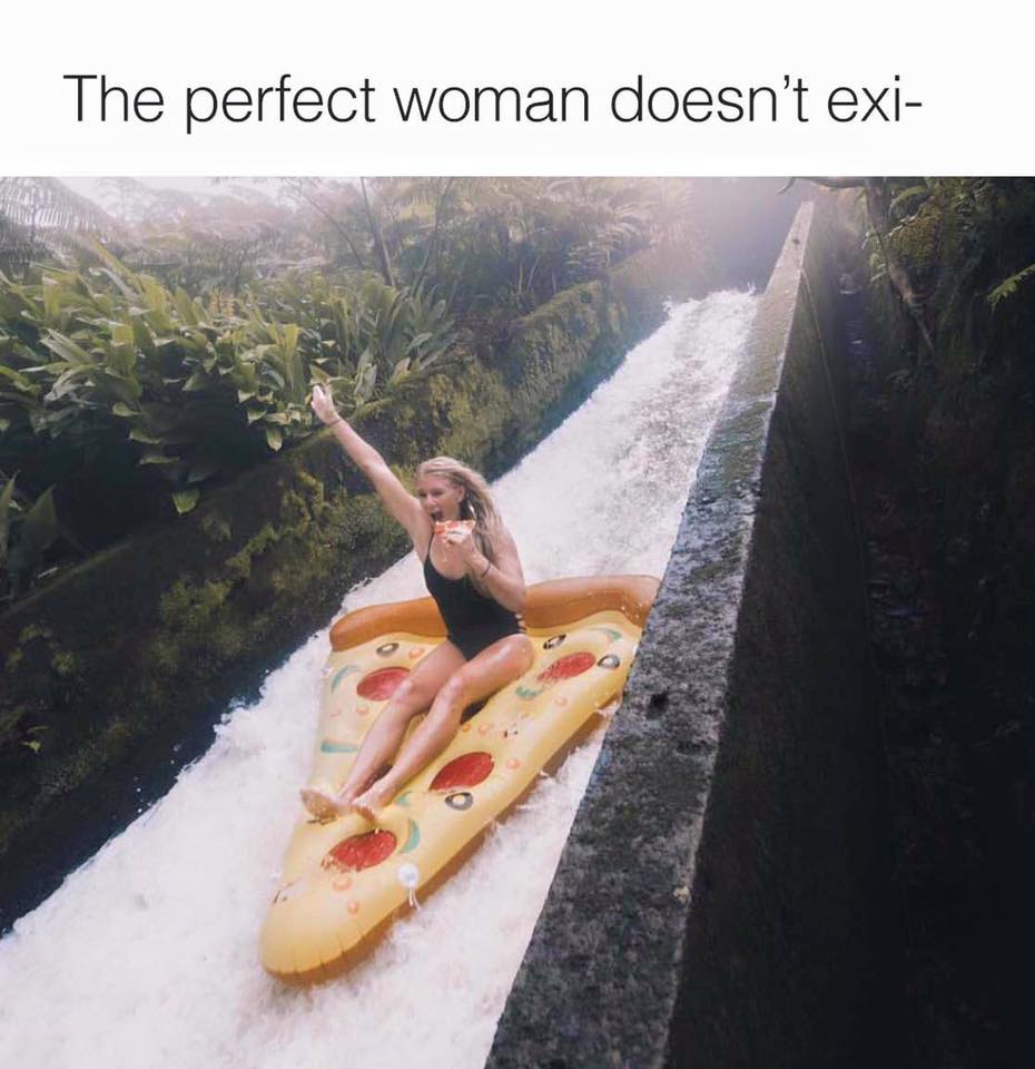 the perfect woman doesn't exi-, exist, girl sliding on pizza pool toy