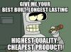 give me your best built longest lasting highest quality cheapest product, me whenever i shop, bender, futurama