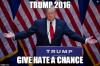 give hate a chance, trump 2016, meme