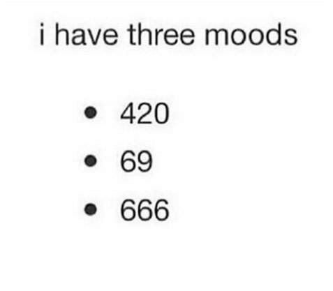 i have three modes, 420, 69, 666