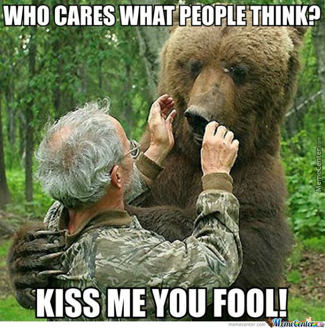who cares what people think, kiss me you fool, man and bear love