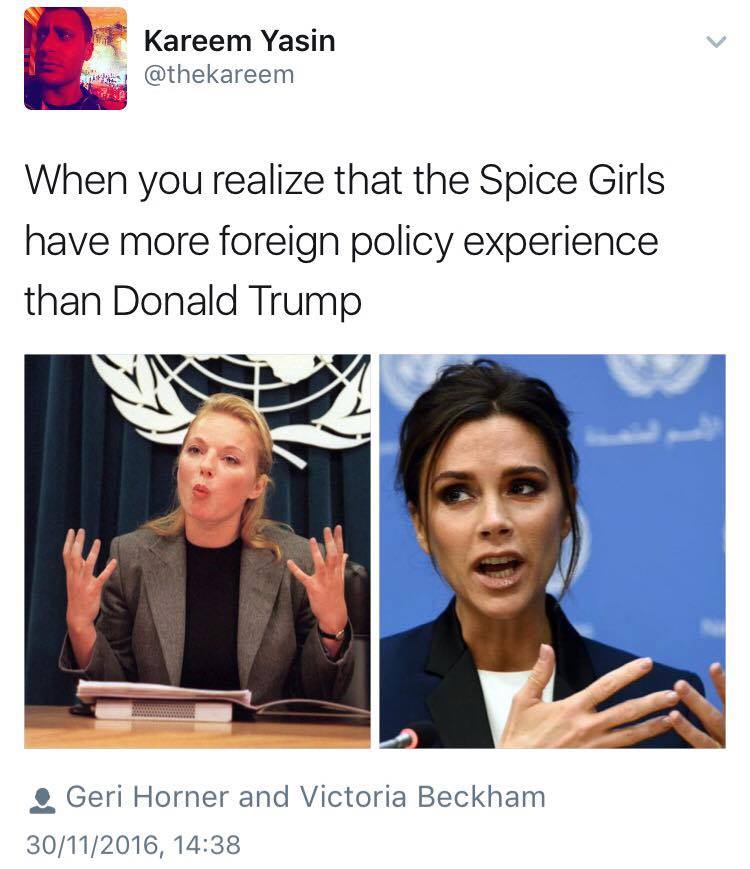 when you realize that the spice girls have more foreign policy experience than donald trump