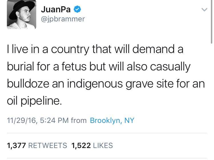 i live in a country that will demand a burial for a fetus but will also casually bulldoze an indigenous grave site for an oil pipeline