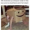 we received our amazon order in this box and my boyfriend went full retard