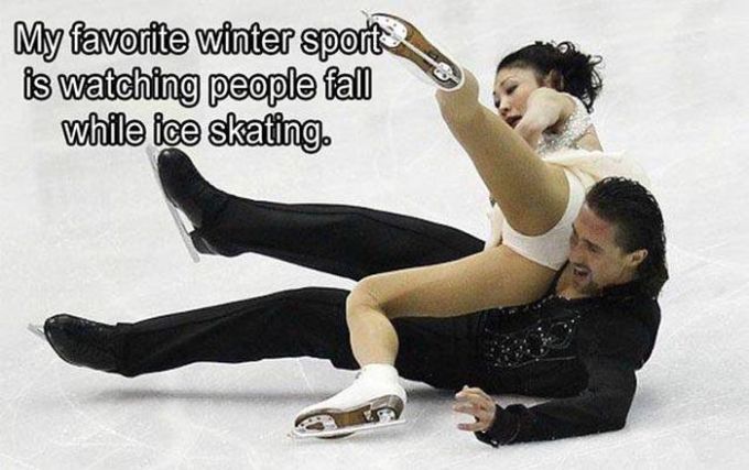 my favourite winter sport is watching people fall while ice skating