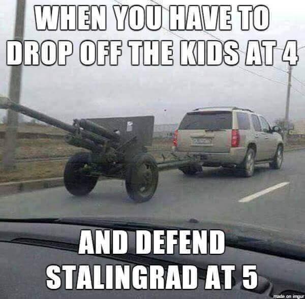 when you have to drop off the kids at 4 and defend stalingrad at 5