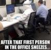 after that first person in the office sneezes