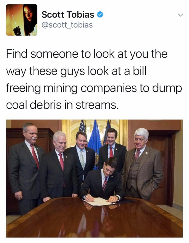 find someone to look at you the way these guys look at a bill freeing mining companies to dump coal debris in streams