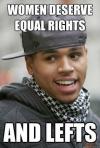 women deserve equal rights and lefts, chris brown