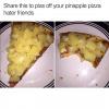 share this to piss off your pineapple pizza hater friends
