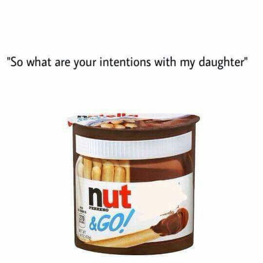 so what are your intentions with my daughter, nut&go