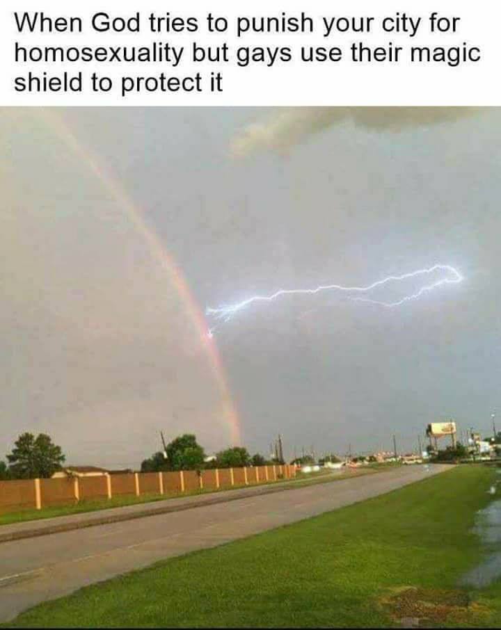 when god tries to punish your city for homosexuality but hays use their magic shield to protect it