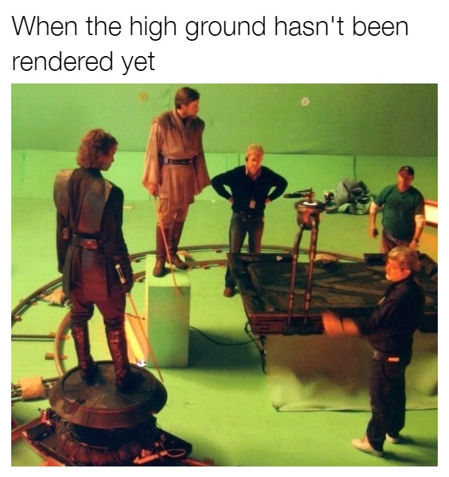 when the high ground hasn't been rendered yet, star wars green screen