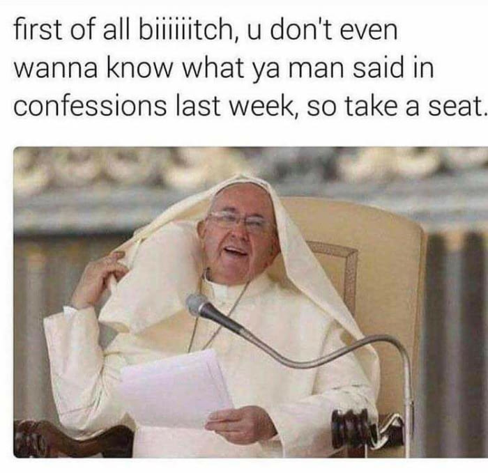 first of all bitch, u don't even wanna know what ya man said in confessions last week, so take a seat