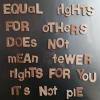 equal rights for others does not mean fewer rights for you, it's not pie