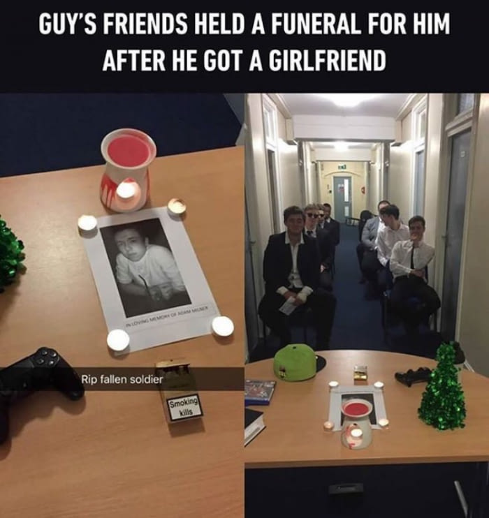 guy's friends held a funeral for him after he got a girlfriend