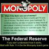 the federal reserve, if you don't understand how it works, start with rule 11 in the monopoly game, the bank never goes bankrupt