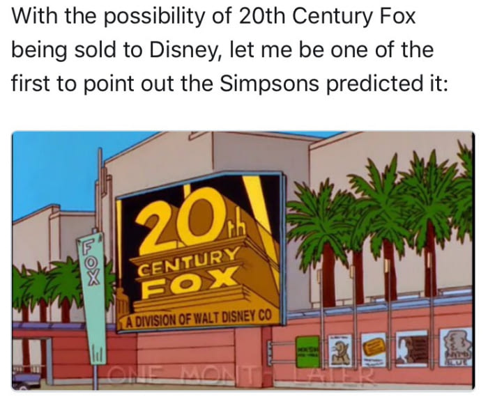 with the possibility of 20th century fox being sold to disney, let me be one of the first to point out the simpsons predicted it