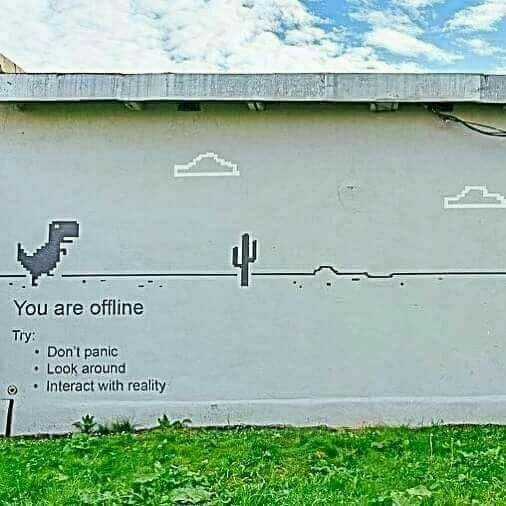 you are offline, interact with reality