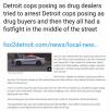 detroit cops posing as drug dealers tried to arrest detroit cops posing as drug buyers and then they all had a fistfight in the middle of the street