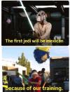 the first jedi will be mexican, because of our training